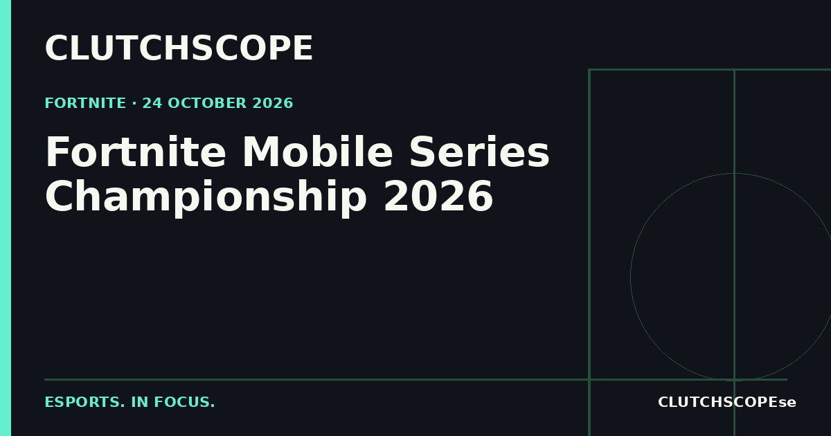 Fortnite Mobile Series Championship 2026 — ClutchScope